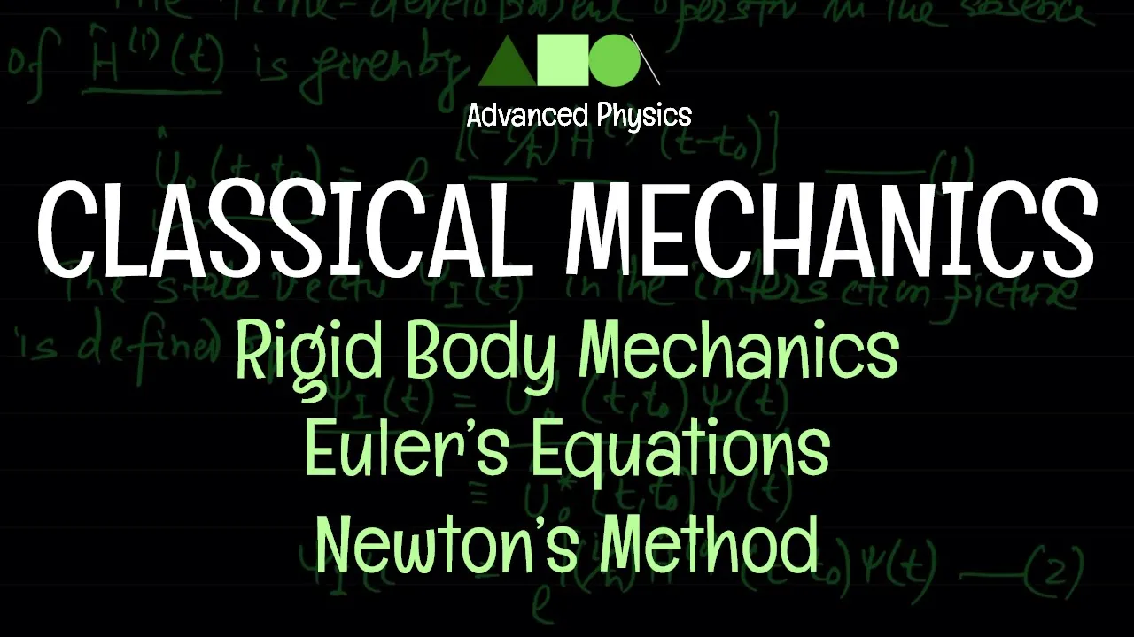 Classical Mechanics - Rigid Body Mechanics : Euler’s Equations - Newton’s Method