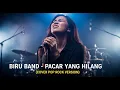 Download Lagu BIRU BAND - PACAR YANG HILANG | COVER POP ROCK VERSION