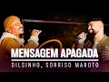 Mensagem apagada – Dilsinho, Sorriso Maroto