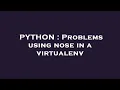 PYTHON Problems using nose in a virtualenv