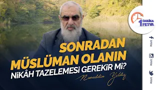 Sonradan Müslüman olanın nikâh tazelemesi gerekir mi?