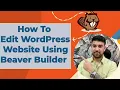 How to edit your Wordpress website using Beaver Builder