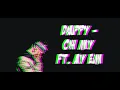 Dappy - oh my ft. Ay Em (lyrics)