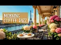 Download Lagu Morning Jazz in Paris – Smooth Saxophone \u0026 Relaxing Jazz Music to Start Your Day ☕🎷