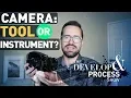 Is Your Camera a Tool or an Instrument Develop Process E6