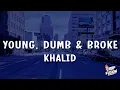Download Lagu Khalid - Young Dumb \u0026 Broke (Lyrics)