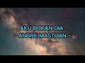Download Lagu AKU BUKAN DIA ~ ANDRE MASTIJAN ~ (LIRIK LAGU) OFFICIAL LYRIC