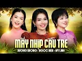 Lagu Mấy Nhịp Cầu Tre - 3 Chị Em Sương Sương, Ngọc Diệu, Mỹ Linh Cực Đáng Yêu Với Bài Hát Mới