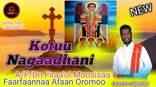 New Faarfaannaa Afaan Oromoo Kotuu Nagaadhani A F Dn Firaa Ol Moosisaa Share Like Waliif Taasisaa 