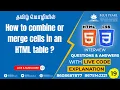 HTML table rowspan attribute HTML colspan attribute How can we club two or more row or column HTML
