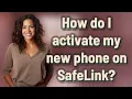 How do I activate my new phone on SafeLink