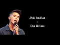 Download Lagu Alvin Jonathan - Give Me Love Lirik