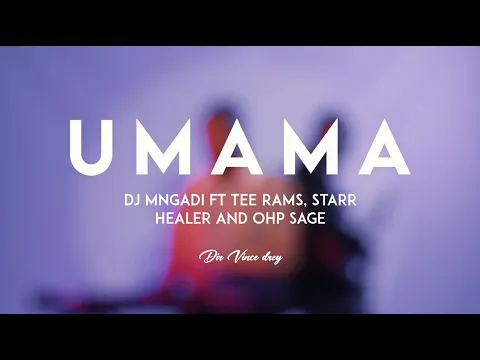 Download MP3 DJ Mngadi - Umama Feat. Starr Healer, OHP Sage \u0026 Tee Ramzy | Official Visualiser