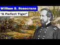 William S Rosecrans A Perfect Tiger Full Biography and Documentary