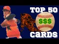 My Top 50 Cards Based On Value