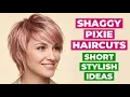 Shaggy Pixie Cuts Short And Stylish Hair Ideas