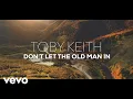 Download Lagu Toby Keith - Don't Let the Old Man In (Official Lyric Video)