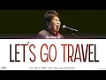 Lagu Cho Yong Pil (조용필) - Let's go travel (여행을 떠나요) Lyrics [Color Coded Han/Rom/Eng]