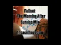 Fallout -  The morning After Sunrise Mix