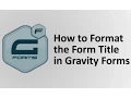 How to format the Form Title in Gravity Forms
