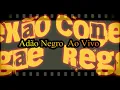 Adão Negro Ao vivo Novo Amanhã ( Conexão Reggae )