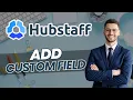How to Add Custom Field in Hubstaff Quick Guide 2026