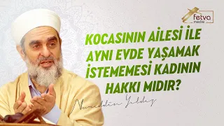 281) Kocasının Ailesi ile Aynı Evde Yaşamak İstememesi Kadının Hakkı mıdır?