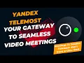 Yandex Telemost Your Gateway to Seamless Meetings