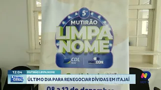 Último dia do Mutirão Limpa Nome para renegociar dívidas em Itajaí