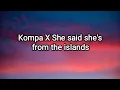 Download Lagu She said she's from the island x Kompa - Frost x Tomo (Lyrics)