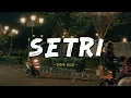 Lagu Setri - Didik Budi (Lyric Video) | Sayang matur suwun sampun teko ning uripku