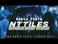 Lagu NTTILES X NYONG DARI TIMUR || DANSA PORTU 2025 || Remix Terbaru 