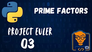 Project Euler Largest Prime Factor Explained in Python