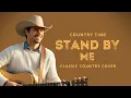 Lagu Stand By Me (Ben E. King) | Classic Country Cover | Country Time