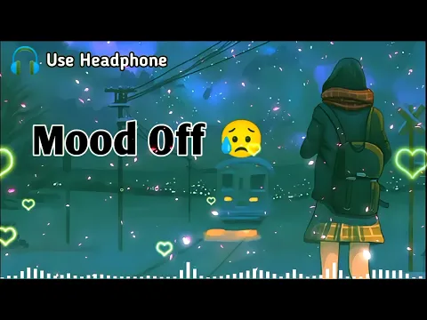 Download MP3 Mood Off 😥💔/ Mashup🥺Sad Song / Song / YouTube Music / Non Stop Love Mashup / Use Headphone 🎧