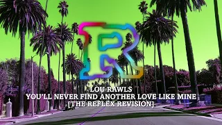lou rawls youll never find another love like mine the reflex revision