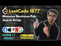 Minimize Maximum Pair Sum in Array LeetCode 1877 Sorting 2 Pointers