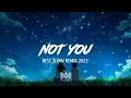 Download Lagu  Not you - Best slow remix 2025 