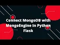 Python Flask Tutorial Connect MongoDB with MongoEngine In Python Flask