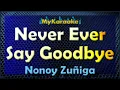 Download Lagu Karaoke - NEVER EVER SAY GOODBYE -  in the style of Nonoy Zuñiga