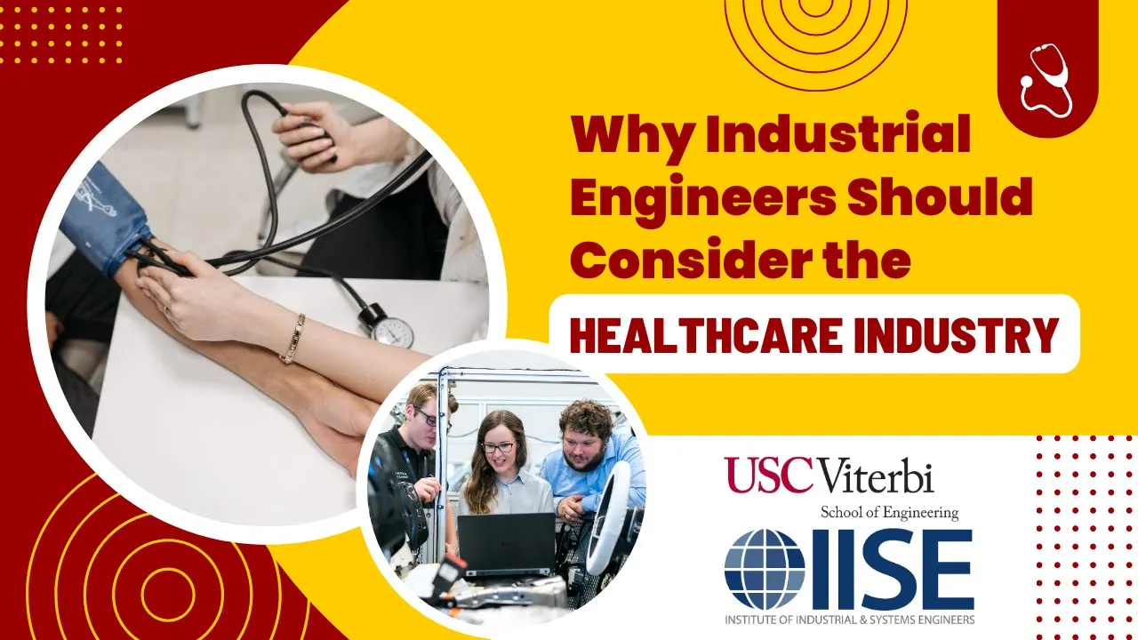 Why IE's (Industrial Engineers) should consider the Healthcare industry