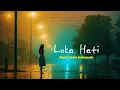 Download Lagu Luka Hati - Lagu Indie Sedih \u0026 Musik Galau Terbaik 2025