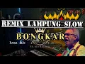 Download Lagu Remix Lampung Terbaru| Bongkar| Slow Remix Full Bass #bongkar #remixslow