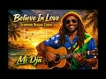 Lagu BELIEVE IN LOVE | SCORPION REGGAE COVER | Mi Djii