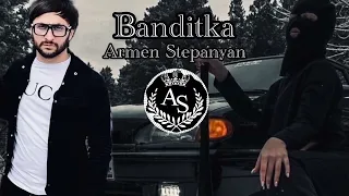 Armen Stepanyan - Бандитка