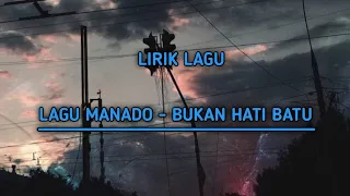 Download BUKAN HATI BATU - LAGU MANADO (lirik lagu) MP3