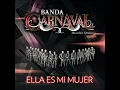 Ella Es Mi Mujer Banda Carnaval Remasterizada 2025