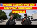 ID refusal You have no authority over me directives shutdown 1st amendment audit fails