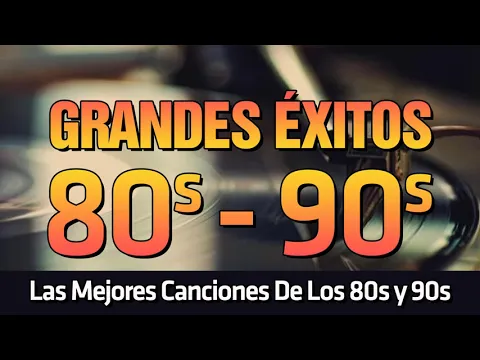 Download MP3 Grandes Éxitos De Los 80 y 90 - Las Mejores Canciones De Los 80 y 90