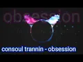 Download Lagu consoul trainin - obsession || music_world_official